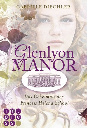 [Glenlyon Manor 01] • Das Geheimnis der Princess Helena School